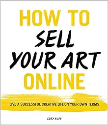 How to Sell Your Art Online: Live a Successful Creative Life on Your Own Terms book cover