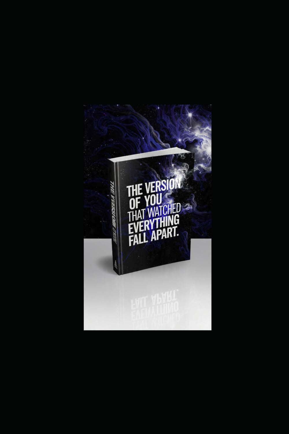 THE VERSION OF YOU THAT WATCHED EVERYTHING FALL APART