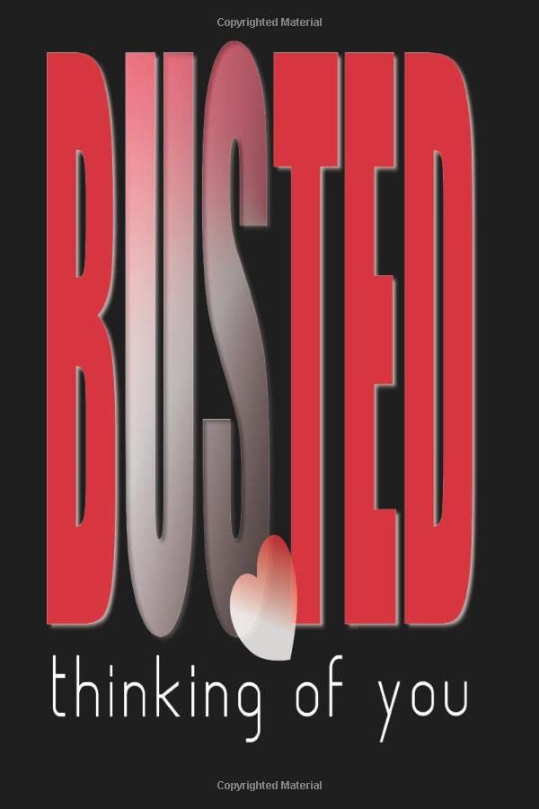 Busted Thinking Of You: Black Red And White With A Heart Cover Lined Journal - A Gift For A Girlfriend, Boyfriend, Partner, Lover