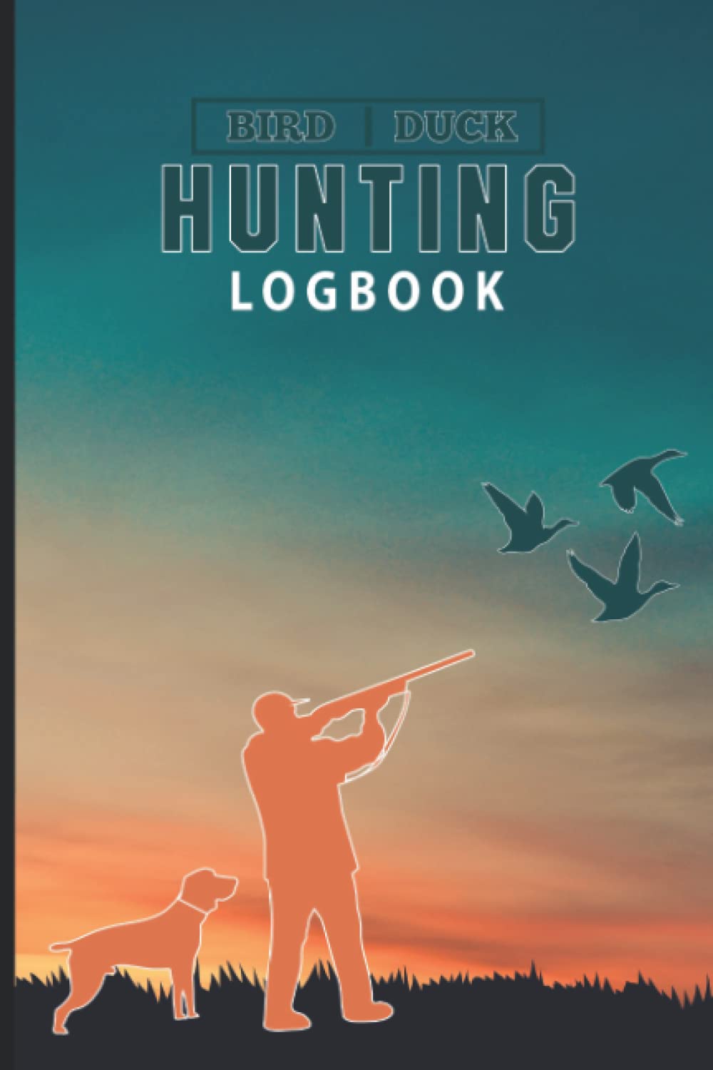 Bird Duck Hunting Logbook: Duck Bird Hunting Organizer Log Book To Track And Record Your Hunting Season or Trips Gifts For Birds And Ducks Hunters