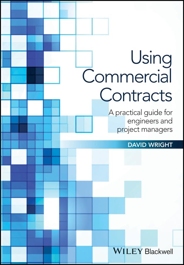 Using Commercial Contracts: A Practical Guide for Engineers and Project Managers