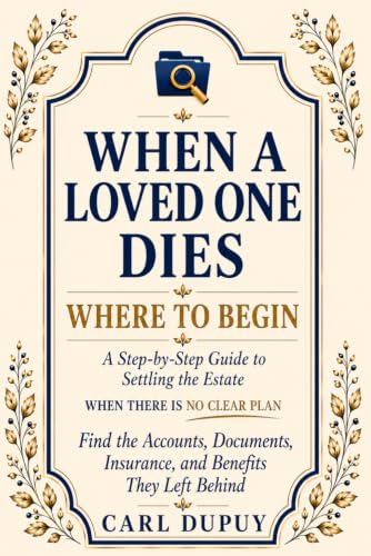 WHEN A LOVED ONE DIES - WHERE TO BEGIN: A