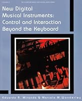 New Digital Musical Instruments: Control And Interaction Beyond the Keyboard (Computer Music and Digital Audio Series) 089579585X Book Cover