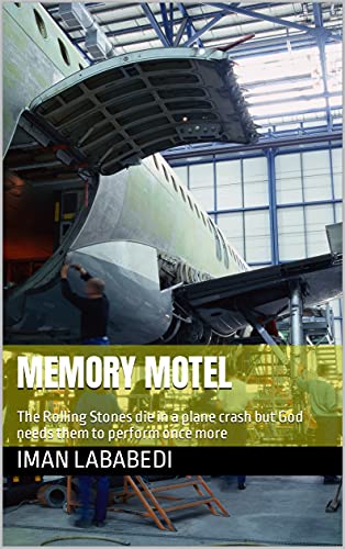 Memory Motel: The Rolling Stones die in a plane crash but God needs them to perform once more (English Edition)
