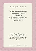On the Integration of linear differential equations in the finite form 5519457778 Book Cover