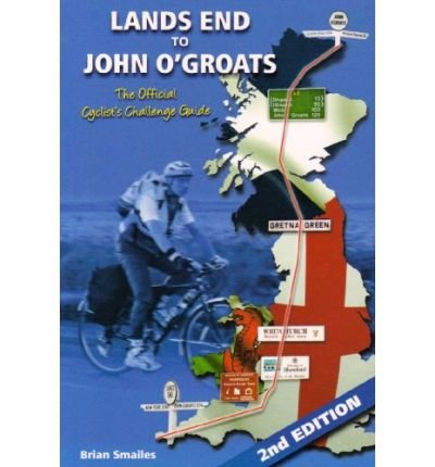 [(Lands End to John O' Groats: The Official Cyclists Challenge Guide)] [ By (author) Brian Smailes ] [August, 2009]
