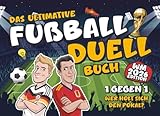 Das ultimative Fußball Duell Buch – 1 gegen 1: Rätseln, Spielen & Jubeln | 25 spannende und lustige Challenges für Fans und Fußball-Experten | Wer holt sich den Pokal mit Wissen & Geschick?