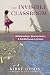 The Invisible Classroom: Relationships, Neuroscience & Mindfulness in School (The Norton Series on the Social Neuroscience of Education)