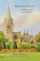 William Osler and his Legacy to Medicine 1909075485 Book Cover