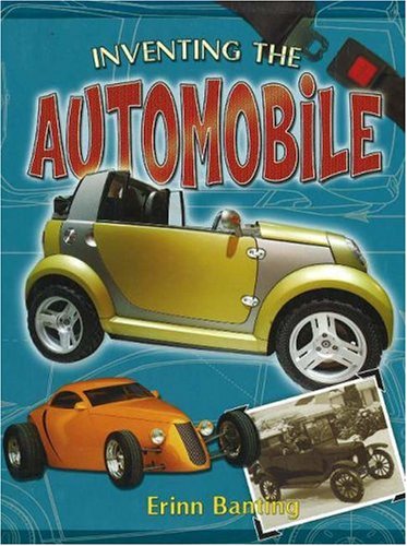 Inventing the Automobile (Breakthrough Inventions)