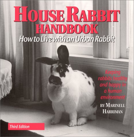 House Rabbit Handbook: How to Live With an Urban Rabbit House Rabbit Handbook: How to Live With an Urban Rabbit