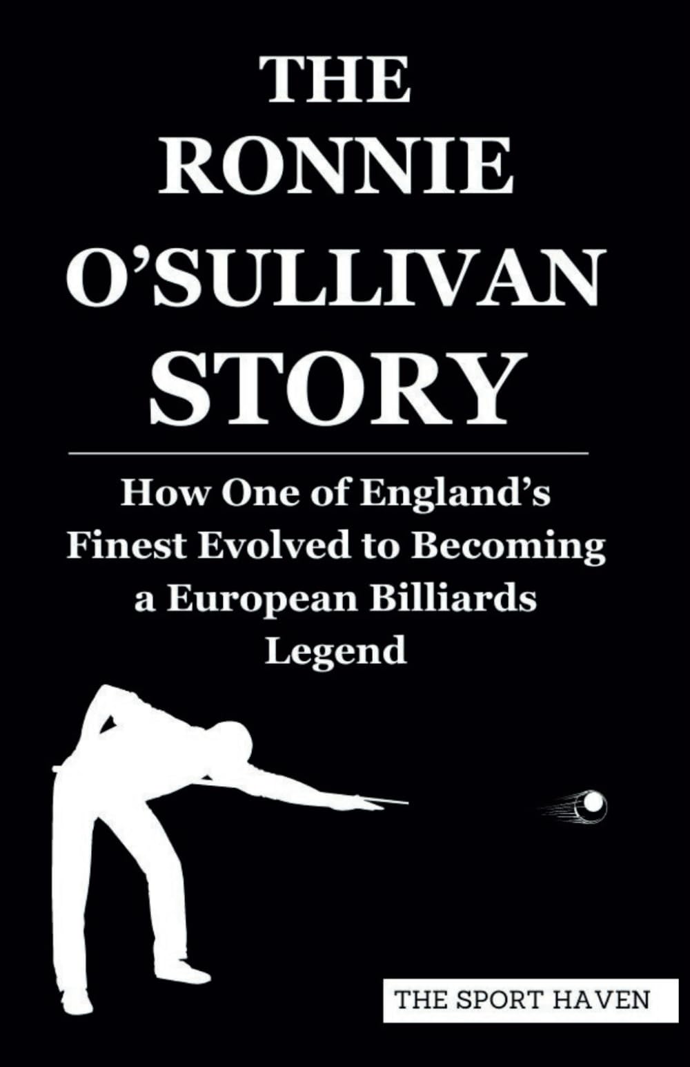 THE RONNIE O’SULLIVAN STORY: How One of England’s Finest Evolved to Becoming a European Billiards Legend
