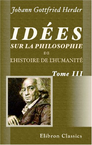 Idées sur la philosophie de l'histoire de l'humanité: Tome 3 (French Edition)