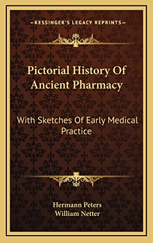 Pictorial History Of Ancient Pharmacy: With Sketches Of Early Medical Practice
