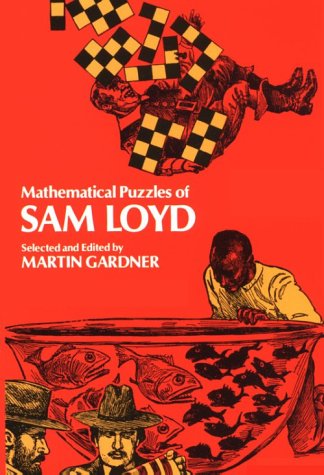 Mathematical Puzzles of Sam Loyd (Dover Recreational Math)