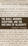 The Bible, Mormon Scripture, and the Rhetoric of Allusivity (Fairleigh Dickinson University Press Mormon Studies Series)