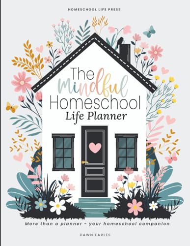 The Mindful Homeschool Life Planner: A complete guided system to create a tailored plan that supports your family’s unique needs The Mindful Homeschool Life Planner: A complete guided system to create a tailored plan that supports your family’s unique needs