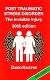 Post Traumatic Stress Disorder : The Invisible Injury