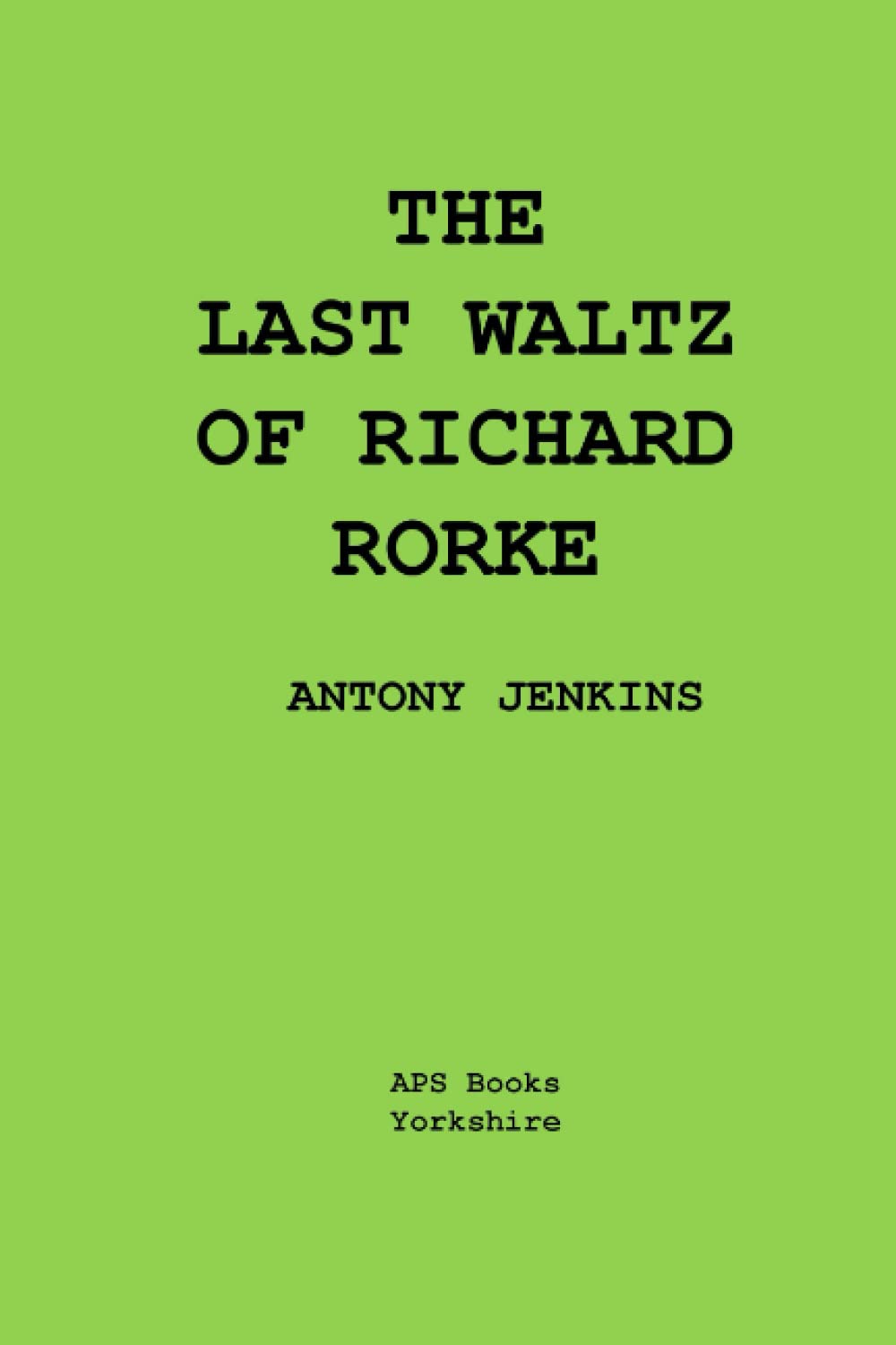 The Last Waltz Of Richard Rorke: A One Act Play