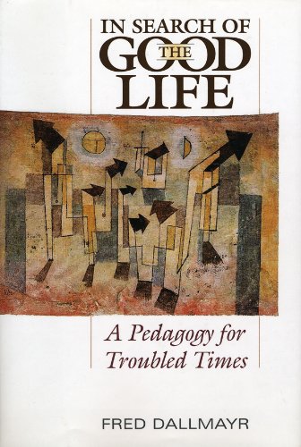 In Search of the Good Life: A Pedagogy for Troubled Times
