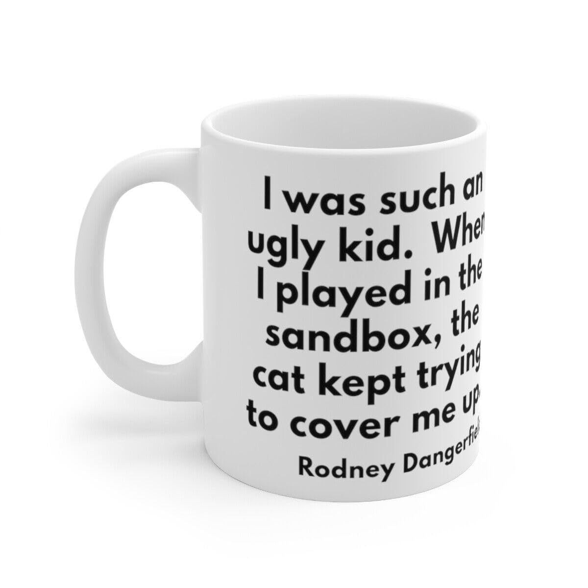 APSRA Rodney Dangerfield Cat Joke Coffee Mug - White Ceramic 11 Oz, Comedy Printed Coffee and Tea Ceramic Mug- 11OZ Ceramic Coffee Mug 7233
