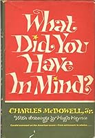 What did you have in mind?: With drawings by Hugh Haynie B0007DZXGG Book Cover