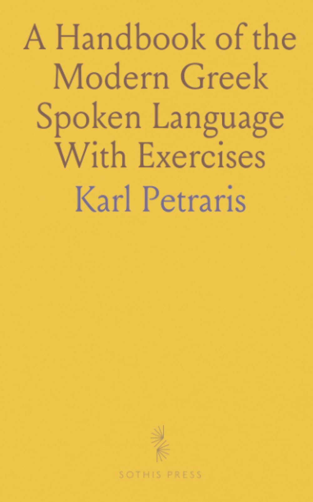 A Handbook of the Modern Greek Spoken Language With Exercises