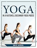 Yoga in a Nutshell Beginner Yoga Poses