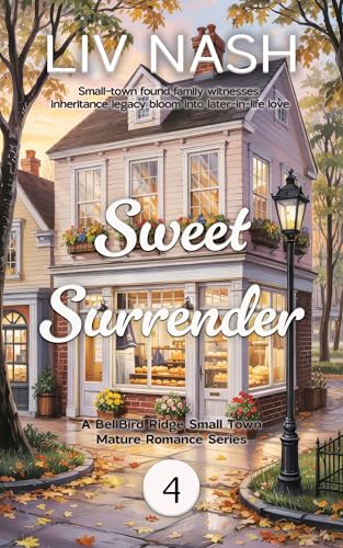 Sweet Surrender: Small-town found family witnesses inheritance legacy bloom into later-in-life love (A BellBird Ridge Small Town Mature Romance Series Book 4) (English Edition)