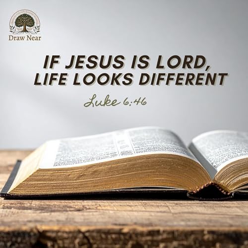 If Jesus Is Lord, Life Looks Different