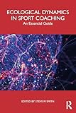 Ecological Dynamics in Sport Coaching: An Essential Guide (English Edition)
