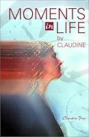 Moments in Life by Claudine 1571972838 Book Cover