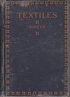 TEXTILES FOR COMMERCIAL, INDUSTRIAL, AND DOMESTIC ARTS SCHOOLS (REVISED EDITION) Also Adapted to Those Engaged in Wholesale and Retail Dry Goods, Wool, Cotton, and Dressmaking Trades B0012C390I Book Cover