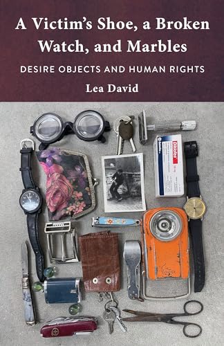 Desire Objects and Human Rights : la mémoire des victimes à travers leurs objets