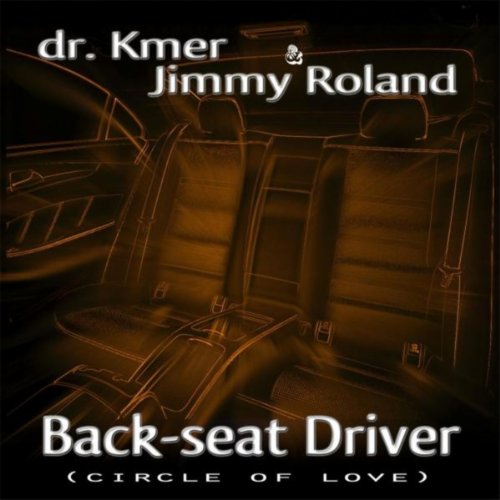Backseat Driver (Circle of Love) [Radio Edit] by Dr. Kmer & Jimmy ...