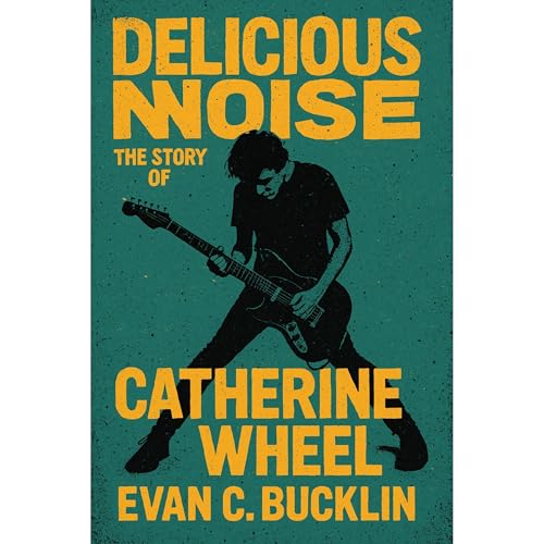 Delicious Noise: The Story of Catherine Wheel : Evan C. Bucklin episode artwork