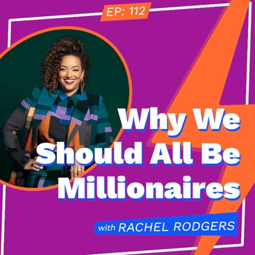 Page de couverture de Why We Should All Be Millionaires with Rachel Rodgers