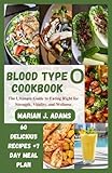 BLOOD TYPE O COOKBOOK: The Ultimate Guide to Eating Right for Strength, Vitality, and Wellness (BOOKS FOR BLOOD TYPES DIET)