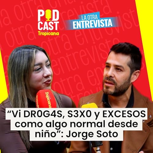 &ldquo;Vi drogas, sexo y excesos como algo normal desde niño&rdquo;, Jorge Soto Podcast Por  arte de portada