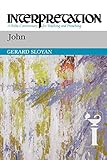 John: Interpretation: A Bible Commentary for Teaching and Preaching