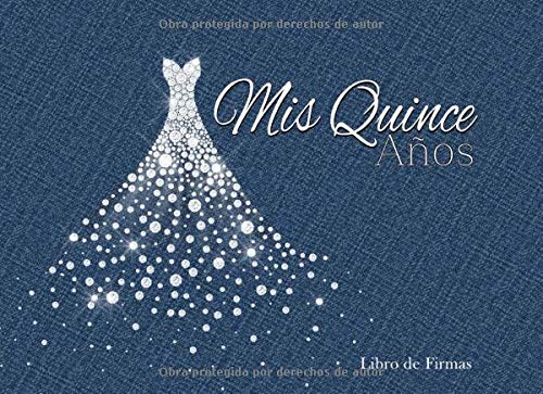 Mis Quince Años Libro de Firmas: Libro de Quinceanera con Vestido de Diamantes Azul Gris 130 Páginas y Registro de Regalos (Spanish Edition)