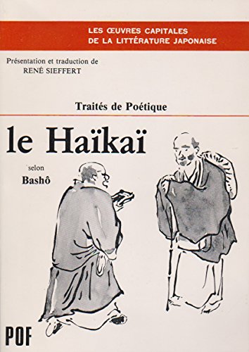 Télécharger Le Haïkaï selon Bashô : Propos recueillis par ses disciples (Traités de Poétique) Livre PDF Gratuit
