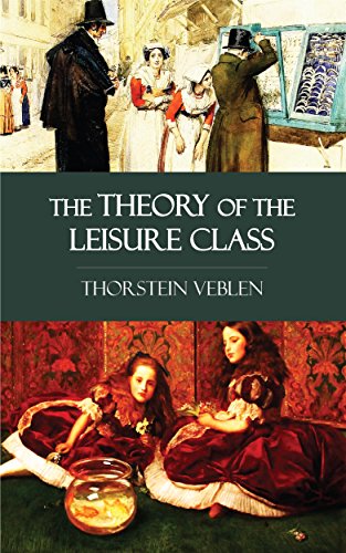 Télécharger The Theory of the Leisure Class (English Edition) Gratuit