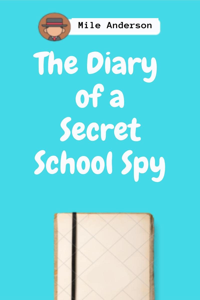 The Diary of a Secret School Spy