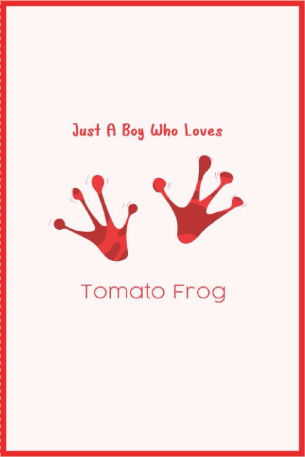 Just A Boy Who Loves Tomato Frog: Lined Notebook / Journal Gift, 100 Pages, 6" x 9", Soft Cover, Matte Finish
