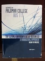 The Legal Environment Of Business: A Managerial Approach: Theory To Practice - Customized for Palomar College BUS 117 0077564413 Book Cover