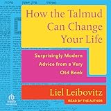 talmud online in limba romana  How the Talmud Can Change Your Life: Surprisingly Modern Advice from a Very Old Book