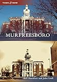 Murfreesboro (Then and Now)