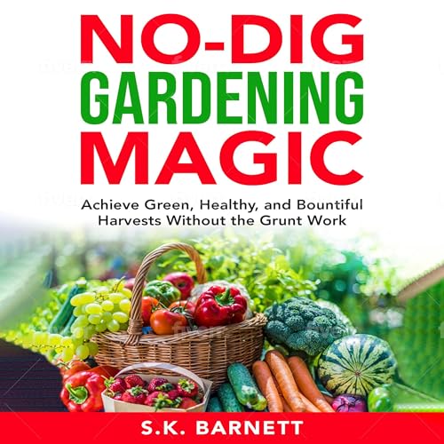 No-Dig Gardening Magic by S. K. Barnett episode artwork