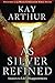 As Silver Refined: Answers to Life's Disappointments